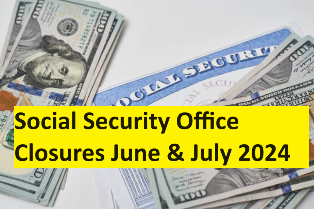 Social Security Office Closures June & July 2024 Full Details Inside